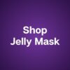 Jelly Masks